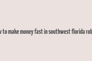 how to make money fast in southwest florida roblox