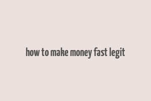 how to make money fast legit