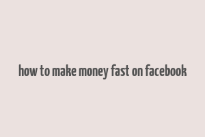 how to make money fast on facebook