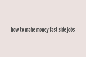 how to make money fast side jobs