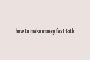 how to make money fast totk