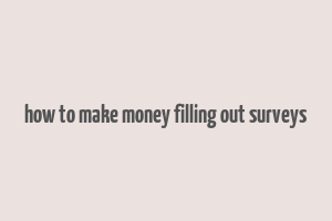 how to make money filling out surveys