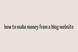 how to make money from a blog website