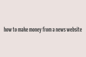 how to make money from a news website