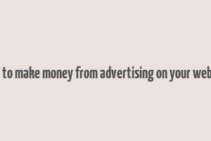 how to make money from advertising on your website