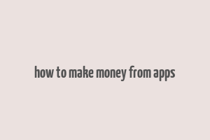 how to make money from apps