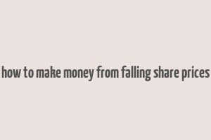 how to make money from falling share prices