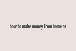 how to make money from home nz