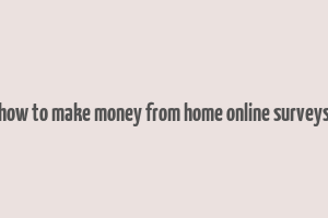 how to make money from home online surveys