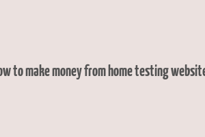 how to make money from home testing websites