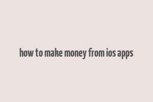 how to make money from ios apps