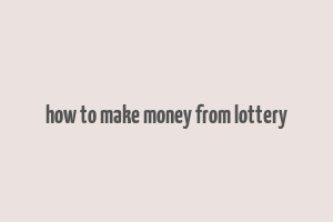 how to make money from lottery