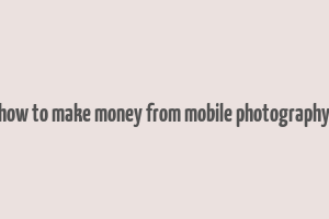 how to make money from mobile photography