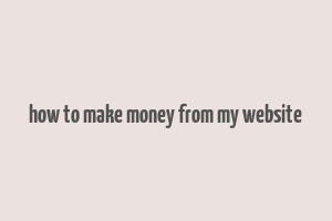 how to make money from my website