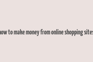 how to make money from online shopping sites