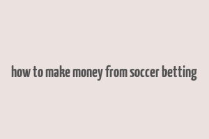 how to make money from soccer betting