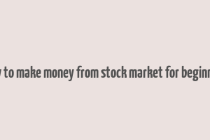 how to make money from stock market for beginners