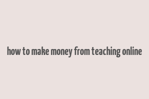 how to make money from teaching online