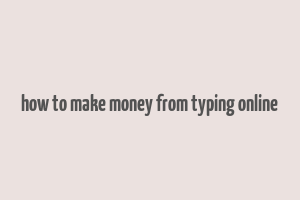 how to make money from typing online