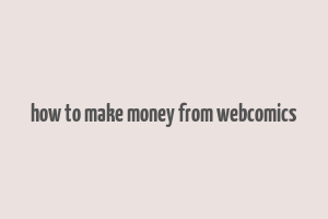 how to make money from webcomics