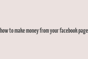 how to make money from your facebook page