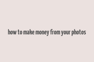 how to make money from your photos