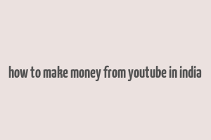 how to make money from youtube in india