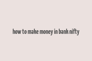 how to make money in bank nifty