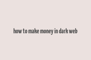 how to make money in dark web