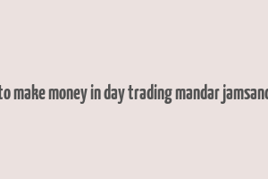 how to make money in day trading mandar jamsandekar