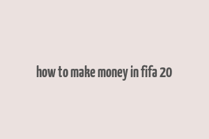 how to make money in fifa 20