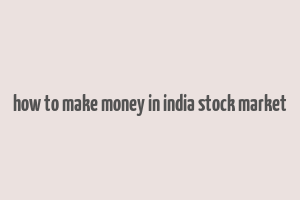 how to make money in india stock market