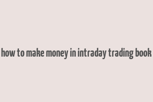 how to make money in intraday trading book