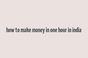 how to make money in one hour in india