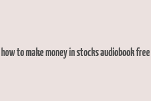 how to make money in stocks audiobook free