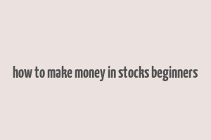 how to make money in stocks beginners