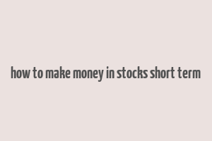 how to make money in stocks short term