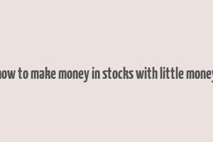 how to make money in stocks with little money