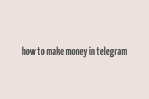 how to make money in telegram