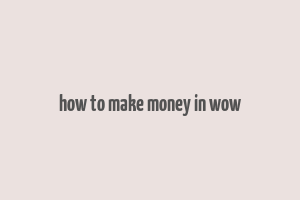 how to make money in wow