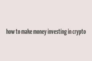 how to make money investing in crypto