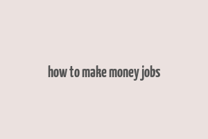 how to make money jobs