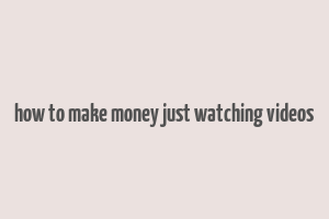 how to make money just watching videos