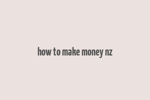 how to make money nz