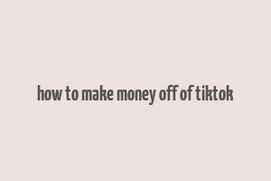 how to make money off of tiktok