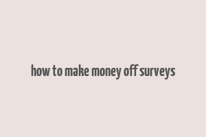 how to make money off surveys