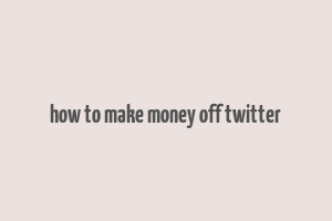 how to make money off twitter