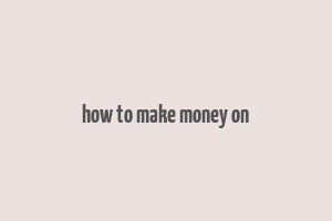 how to make money on