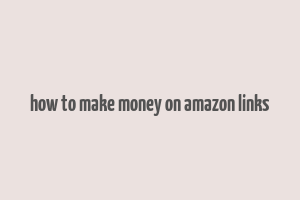 how to make money on amazon links