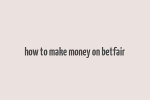 how to make money on betfair